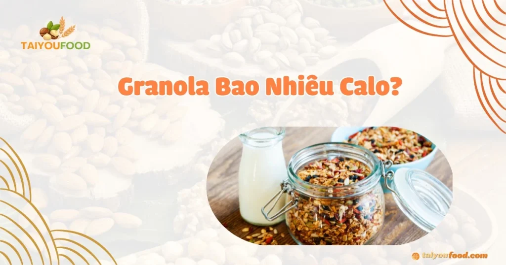 Granola bao nhiêu calo