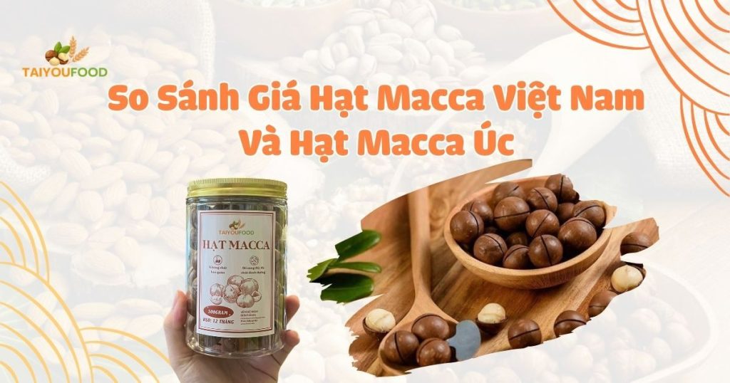 giá hạt macca việt nam và hạt macca Úc