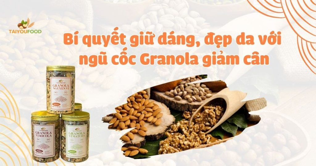 bí quyết giữ dáng đẹp da cùng ngũ cốc granola giảm cân