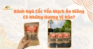 Bánh Ngũ Cốc Yến Mạch Ăn Kiêng Có Những Hương Vị Nào