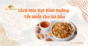 mix hạt dinh dưỡng cho bà bầu