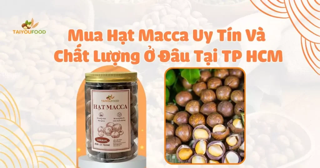 Mua hạt macca ở đâu tại TPHCM