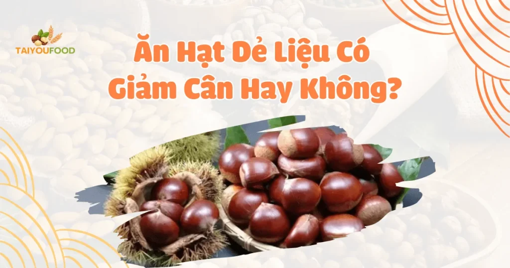 Ăn hạt dẻ liệu có giảm cân hay không