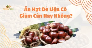 Ăn hạt dẻ liệu có giảm cân hay không